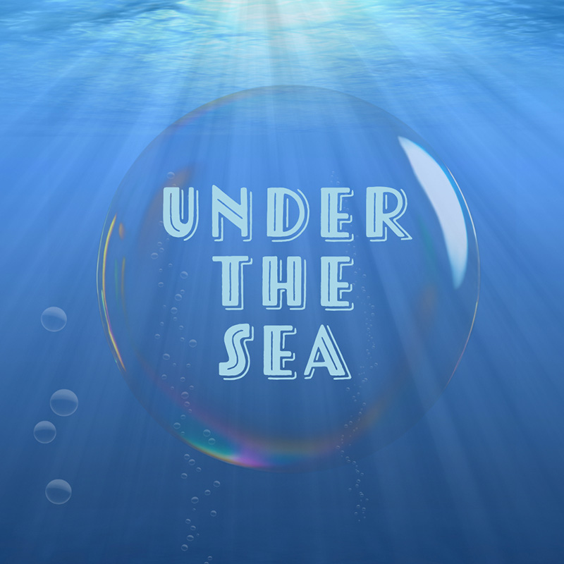 Graphic that says Under the Sea with an underwater background and text inside a bubble.